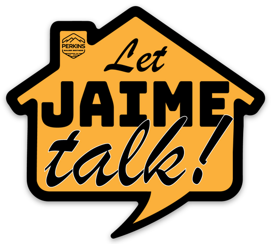 3"x2.7" Let Jaime Talk Sticker - Perkins Builder Brothers