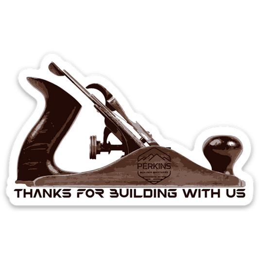 3"x1.85" Thanks For Building With Us - Hand Plane Sticker - Perkins Builder Brothers